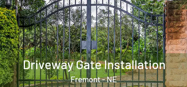  Driveway Gate Installation Fremont - NE