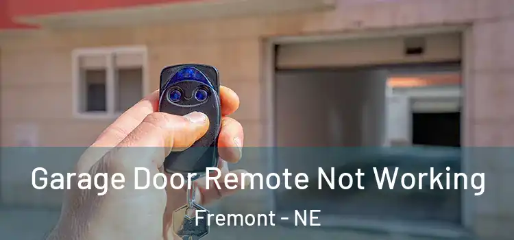  Garage Door Remote Not Working Fremont - NE