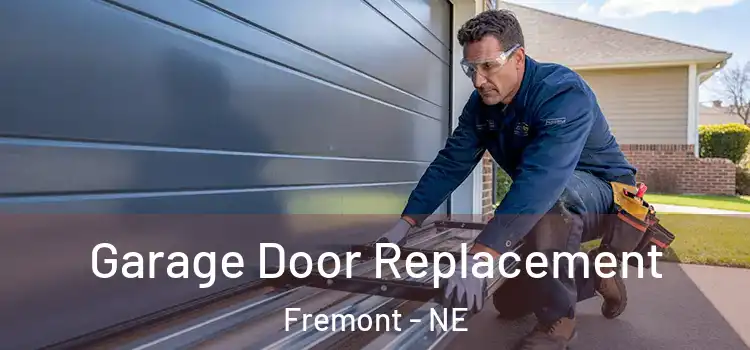  Garage Door Replacement Fremont - NE