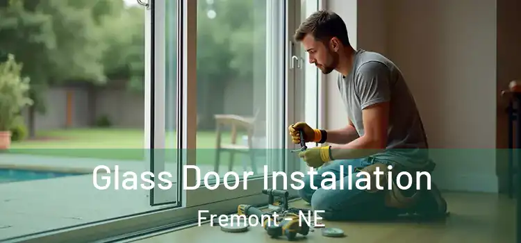  Glass Door Installation Fremont - NE