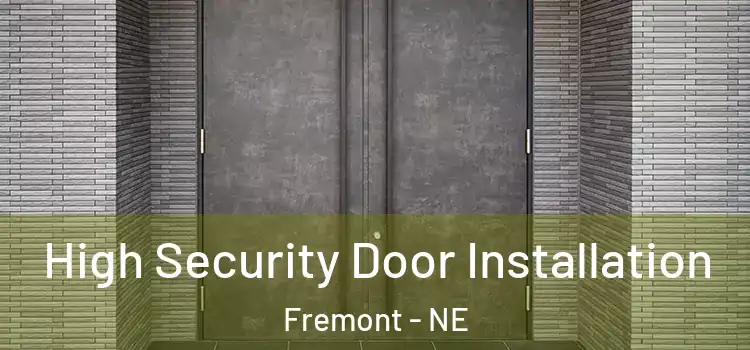 High Security Door Installation Fremont - NE