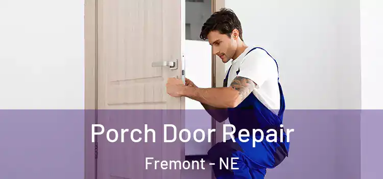  Porch Door Repair Fremont - NE