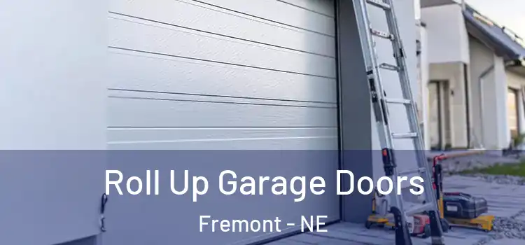  Roll Up Garage Doors Fremont - NE