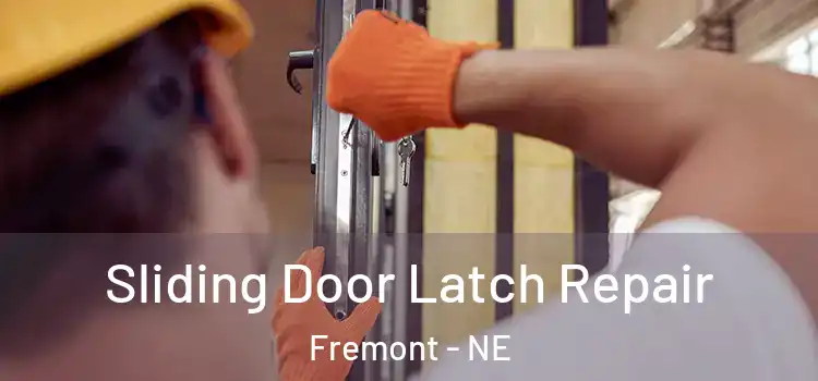 Sliding Door Latch Repair Fremont - NE