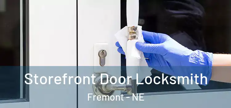 Storefront Door Locksmith Fremont - NE